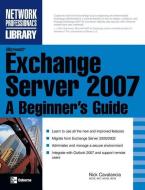 Microsoft Exchange Server 2007: A Beginner's Guide di Nick Cavalancia edito da OSBORNE