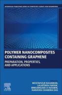Polymer Nanocomposites Containing Graphene: Preparation, Properties and Applications edito da WOODHEAD PUB