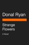 Strange Flowers di Donal Ryan edito da PENGUIN GROUP