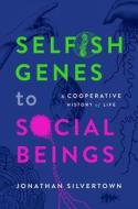 Selfish Genes To Social Beings di Silvertown edito da OUP OXFORD