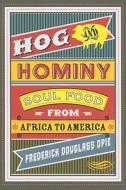 Hog and Hominy - Soul Food from Africa to America di Frederick Opie edito da Columbia University Press