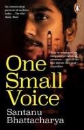 One Small Voice di Santanu Bhattacharya edito da Penguin Books Ltd