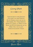 Versteigerung Der Grossen Gallerie Und Der Ubrigen Kunst-Sammlungen Des Am 20. September 1871 Verstorbenen Herrn F. J. Gsell, Zu Wien in Den Salen Des di Georg Plach edito da Forgotten Books