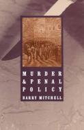 Murder and Penal Policy di Barry Mitchell edito da Palgrave Macmillan
