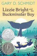 Lizzie Bright and the Buckminster Boy di Gary D. Schmidt edito da CLARION BOOKS