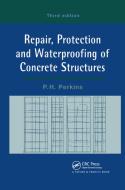 Repair, Protection And Waterproofing Of Concrete Structures di P. Perkins edito da Taylor & Francis Ltd