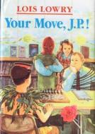 Your Move, J.p.! di Lois Lowry edito da Houghton Mifflin