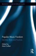 Popular Music Fandom di Mark Duffett edito da Taylor & Francis Ltd