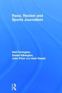 Race, Racism and Sports Journalism di Neil Farrington, Daniel Kilvington, John Price, Amir Saeed edito da Taylor & Francis Ltd