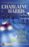 A Fool and His Honey di Charlaine Harris edito da BERKLEY MASS MARKET