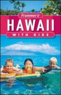 Frommer's Hawaii With Kids di Jeanette Foster edito da Frommermedia