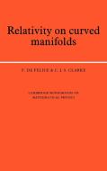 Relativity on Curved Manifolds di F. De Felice, C. J. S. Clarke edito da Cambridge University Press