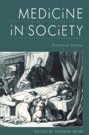 Medicine in Society di A. Wear edito da Cambridge University Press