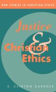 Justice and Christian Ethics di E. Clinton Gardner edito da Cambridge University Press