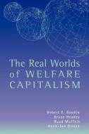 The Real Worlds of Welfare Capitalism di Bruce Headey, Ruud Muffels, Robert E. Goodin edito da Cambridge University Press