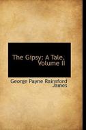 The Gipsy di George Payne Rainsford James edito da Bibliolife