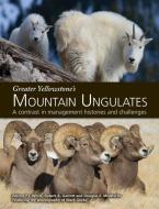 Greater Yellowstone's Mountain Ungulates edito da Robert A. Garrott