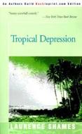 Tropical Depression di Laurence Shames edito da Backinprint.com