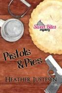 Pistols & Pies (Sweet Bites Book 2) di Heather Justesen edito da Jelly Bean Press