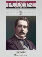 Play Puccini Trombone: 10 Arias Transcribed for Intermediate Trombone & Piano [With CD (Audio)] edito da RICORDI