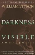 Darkness Visible: A Memoir of Madness di William Styron edito da VINTAGE