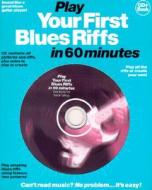 Play Your First Blues Riffs in 60 Minutes [With Patterns and Riffs Plus Solos to Play] di Music Sales Corporation, Pat Conway edito da Music Sales