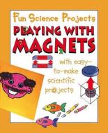 Playing With Magnets di Gary Gibson edito da Hachette Children's Books