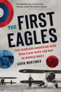 The First Eagles di Gavin Mortimer edito da Motorbooks International
