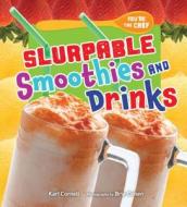 Slurpable Smoothies and Drinks di Kari Cornell edito da MILLBROOK PR INC
