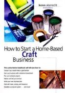 How To Start A Home-based Craft Business, 3rd di Kenn Oberrecht edito da Rowman & Littlefield