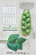 Fix Your Mood with Food di Heather Lounsbury edito da Skirt