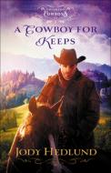 A Cowboy for Keeps di Jody Hedlund edito da BETHANY HOUSE PUBL