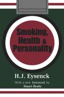 Smoking, Health and Personality di Hans Eysenck edito da Taylor & Francis Inc