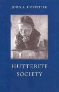 Hutterite Society di John A. Hostetler edito da Johns Hopkins University Press
