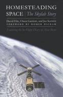 Homesteading Space: The Skylab Story di David Hitt, Owen Garriott, Joe Kerwin edito da UNIV OF NEBRASKA PR