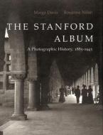 The Stanford Album di Margo Davis, Roxanne Nilan edito da Stanford University Press