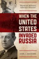 When the United States Invaded Russia di Carl J. Richard edito da Rowman & Littlefield