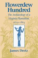 Flowerdew Hundred Flowerdew Hundred di James Deetz edito da University Press of Virginia