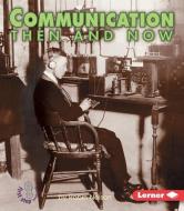 Communication Then and Now di Robin Nelson edito da LERNER CLASSROOM
