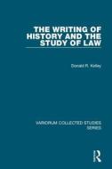 The Writing Of History And The Study Of Law di Donald R. Kelley edito da Taylor & Francis Ltd