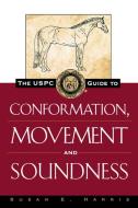 The Uspc Guide to Conformation, Movement and Soundness di Susan E. Harris edito da HOWELL BOOKS INC
