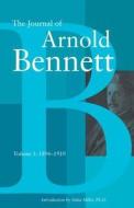 The Journal of Arnold Bennett: Vol 1, 1896 - 1910 di Arnold Bennett edito da Academy Chicago Publishers