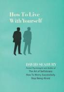 How to Live with Yourself di David Seabury edito da CTR FOR SPIRITUAL LIVING