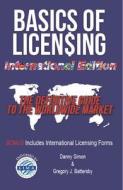 Basics of Licensing: International Edition: The Definitive Guide to the Worldwide Market di Greg Battersby, Danny Simon, Gregory J. Battersby edito da Kent Press