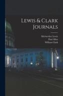Lewis & Clark Journals di Meriwether Lewis, William Clark, Paul Allen edito da LEGARE STREET PR