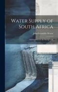Water Supply of South Africa di John Croumbie Brown edito da LEGARE STREET PR