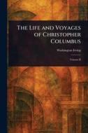The Life and Voyages of Christopher Columbus di Washington Irving edito da Creative Media Partners, LLC