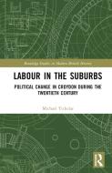 Labour In The Suburbs di Michael Tichelar edito da Taylor & Francis Ltd