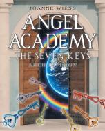 Angel Academy di Joanne Wiess edito da Christian Faith Publishing, Inc