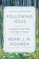 Following Jesus: Finding Our Way Home in an Age of Anxiety di Henri J. M. Nouwen edito da CONVERGENT